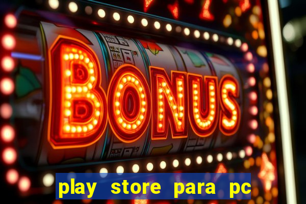 play store para pc windows 7